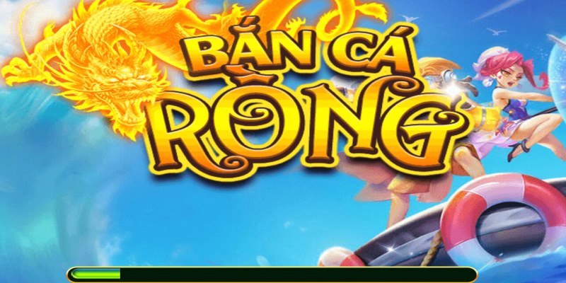 Bắn cá rồng đa phiên bản, chơi game online thưởng lớn