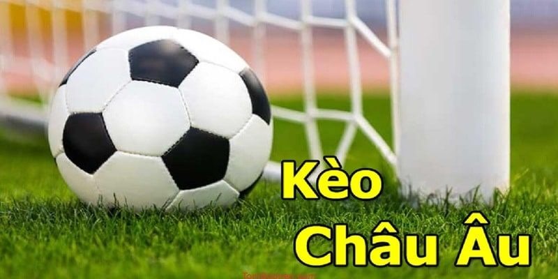 Khái niệm chuyên sâu về kèo Châu Âu là gì