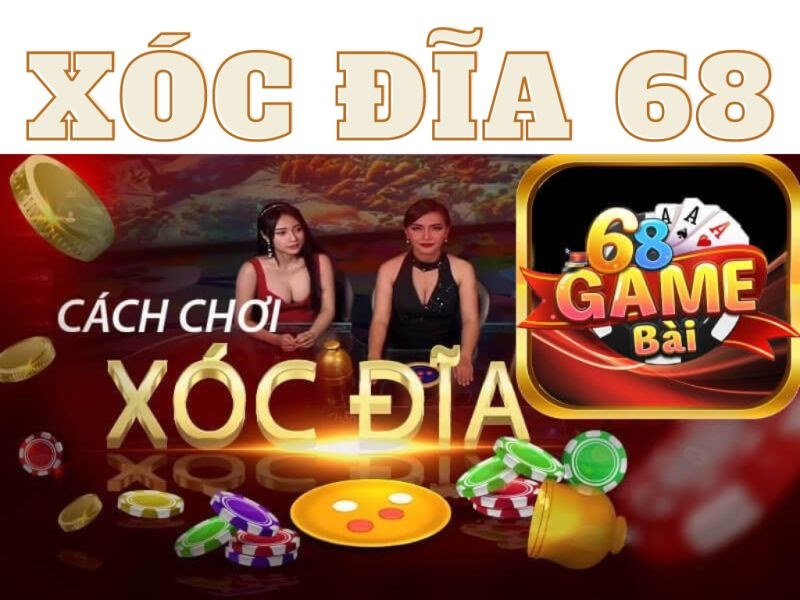 Quy luật xóc đĩa 68 game bài vô cùng dễ hiểu